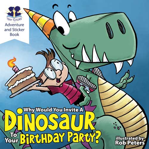 Why Would You Invite A Dinosaur To Your Birthday Party?